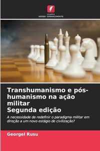 Transhumanismo e pos-humanismo na acao militar Segunda edicao