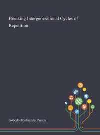 Breaking Intergenerational Cycles of Repetition