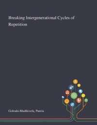 Breaking Intergenerational Cycles of Repetition