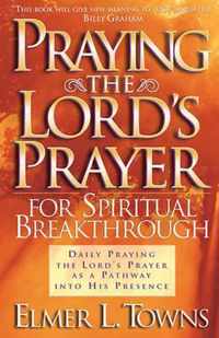 Praying the Lord's Prayer for Spiritual Breakthrough