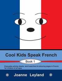 Cool Kids Speak French - Book 1