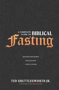 A Complete Guide to Biblical Fasting