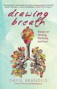 Drawing Breath: Essays on Writing, the Body, and Loss