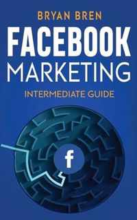 Facebook Marketing - Intermediate Guide