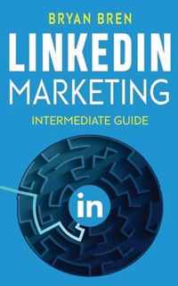 LinkedIn Marketing - Intermediate Guide