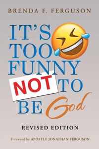 It's Too Funny Not to Be God