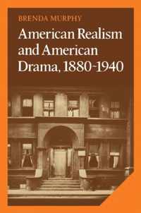 American Realism And American Drama, 1880 - 1940