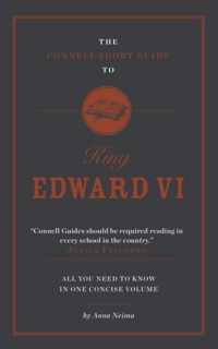 The Connell Short Guide to King Edward VI
