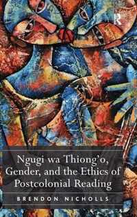 Ngugi wa Thiong'o, Gender, and the Ethics of Postcolonial Reading