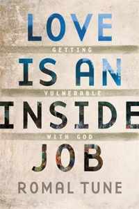 Love Is an Inside Job Getting Vulnerable with God