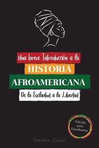 Una breve Introduccion a la Historia Afroamericana - De la Esclavitud a la Libertad