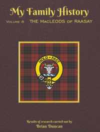My Family History: Volume 8: The MacLeods of Raasay