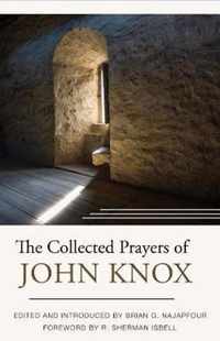 Collected Prayers Of John Knox, The