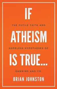 If Atheism is True...