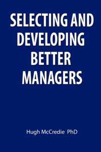 Selecting and Developing Better Managers