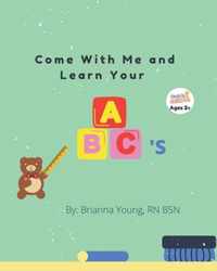 Come With Me and Learn Your ABC's