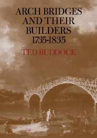 Arch Bridges And Their Builders 1735 - 1835