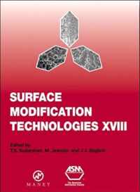 Surface Modification Technologies XVIII: Proceedings of the Eighteenth International Conference on Surface Modification Technologies Held in Dijon, France November 15-17, 2004: v. 18
