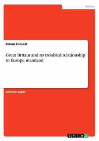 Great Britain and its troubled relationship to Europe mainland