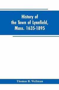 History of the town of Lynnfield, Mass. 1635-1895