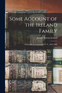 Some Account of the Ireland Family