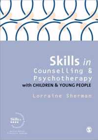 Skills in Counselling and Psychotherapy with Children and Young People