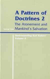 Understanding Karl Rahner: A Patter of Doctrines 2: the Atonement and Mankind's Salvation: Vol 4: A Pattern of Doctrines
