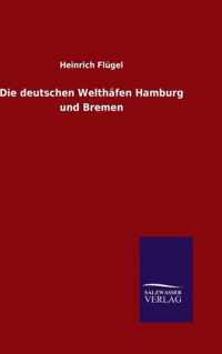 Die deutschen Welthafen Hamburg und Bremen