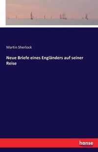 Neue Briefe eines Englanders auf seiner Reise