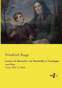 Letters of Alexander von Humboldt to Varnhagen von Ense