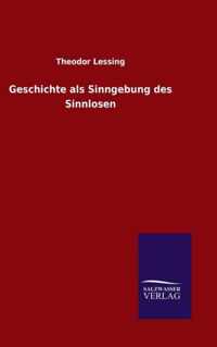 Geschichte als Sinngebung des Sinnlosen