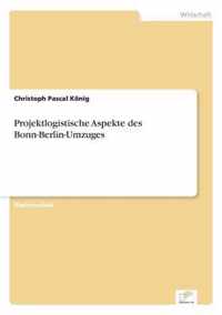 Projektlogistische Aspekte des Bonn-Berlin-Umzuges
