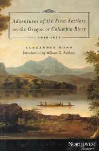 Adventures of the First Settlers on the Oregon or Columbia River, 1810-1813