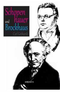 Schopenhauer und Brockhaus: Zur Zeitgeschichte der 'Welt als Wille und Vorstellung'. Ein Briefwechsel herausgegeben von Carl Gebhardt: Mit Bildern