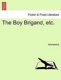 The Boy Brigand, Etc.
