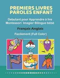 Premiers Livres Paroles Enfant Debutant pour Apprendre a lire Montessori Imagier Bilingue bebe Francais Anglais Facilement (Full Color)