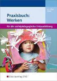 Praxisbuch: Werken in der sozialpädagogischen Erstausbildung