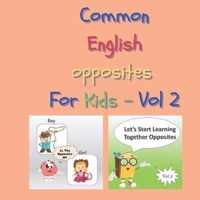 Common English opposites for Kids - Vol 2: Activity Book to Learn the opposite things: Gift for Toddlers: For home activities