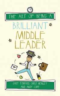 Art Of Being A Brilliant Middle Leader