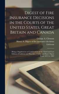 Digest of Fire Insurance Decisions in the Courts of the United States, Great Britain and Canada [microform]