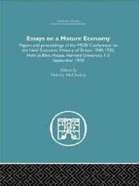 Essays on a Mature Economy: Britain After 1840: Papers and Proceedings on the New Economic History of Britain 1840-1930