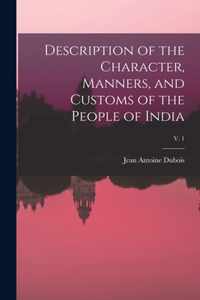 Description of the Character, Manners, and Customs of the People of India; v. 1