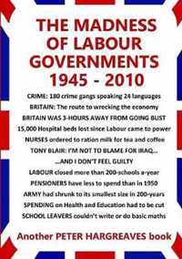 The Madness of Labour Governments 1945 - 2010
