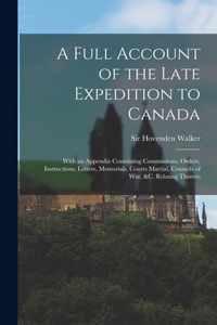 A Full Account of the Late Expedition to Canada [microform]