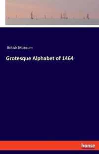 Grotesque Alphabet of 1464