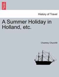 A Summer Holiday in Holland, Etc.
