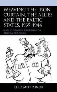 Weaving the Iron Curtain, the Allies, and the Baltic States, 1939-1944