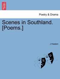 Scenes in Southland. [Poems.]