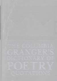 The Columbia Granger's (R) Dictionary of Poetry Quotations