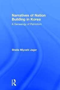 Narratives of Nation-Building in Korea: A Genealogy of Patriotism